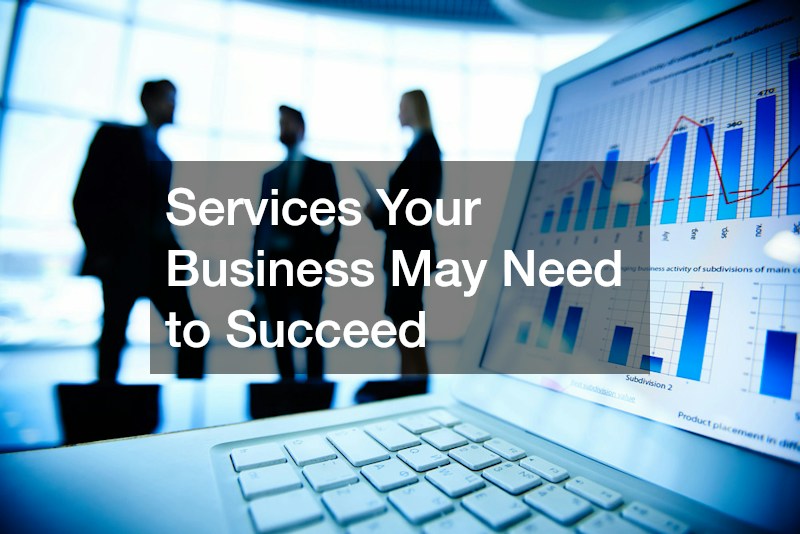 Services Your Business May Need to Succeed